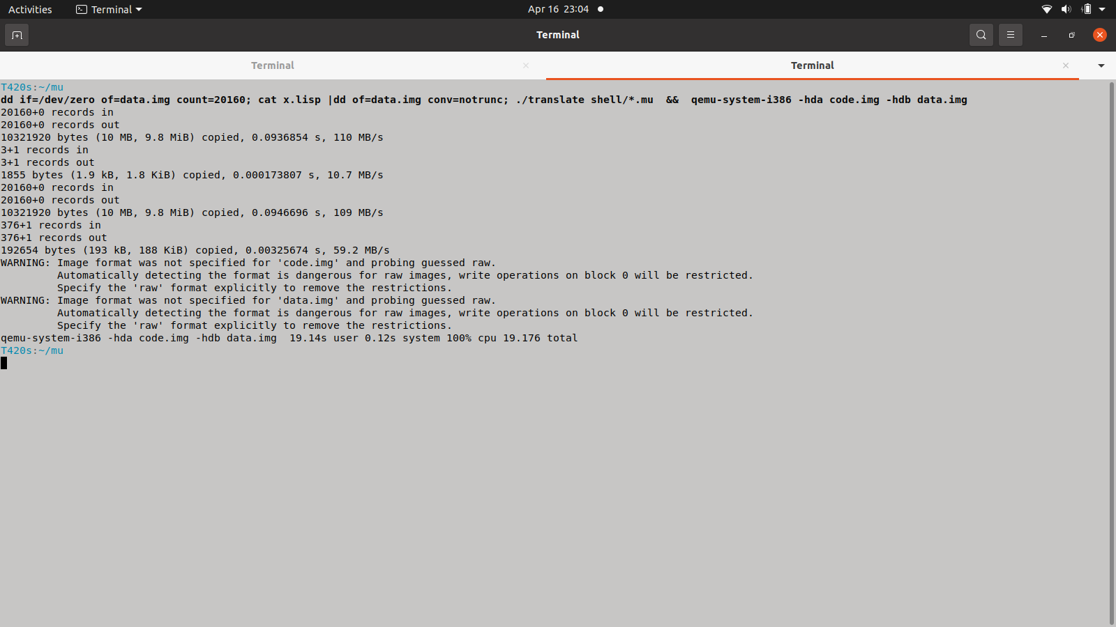 Terminal window showing my debug cycle

      dd if=/dev/zero of=data.img count=20160
      cat x.lisp |dd of=data.img conv=notrunc
      ./translate shell/*.mu
      qemu-system-i386 -hda code.img -hdb data.img
  